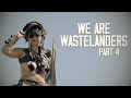 We are wasteland  part 4 a new beginning
