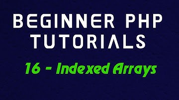 Beginner PHP Tutorial - 16 - Indexed Arrays