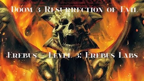Doom 3 Resurrection of Evil Erebus Level 3 Erebus Labs Veteran No Commentary Playthrough