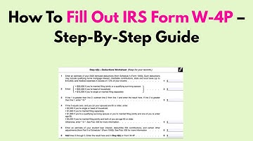 How To Fill Out IRS Form W-4P – Step-By-Step Guide