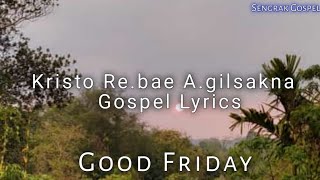 Kristo Re.bae A.gilsakna Lyrics || Good Friday Gospel Song