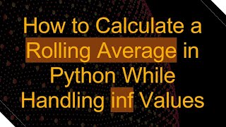 How to Calculate a Rolling Average in Python While Handling inf Values