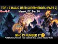 TOP 10 MOST POWERFUL MAGICAL SUPERHEROES From Marvel DC Ben 10 Universes Part 2 Explained In Telugu