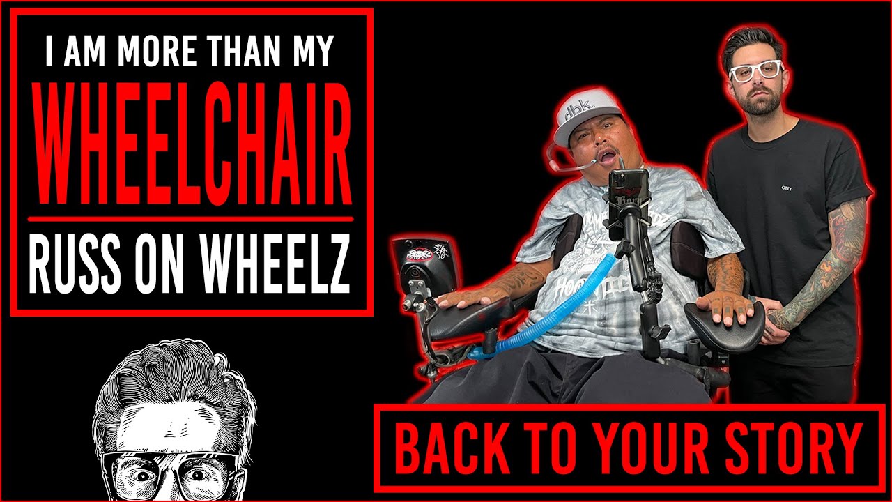 I Am More Than My Wheelchair | Russ On Wheelz | Back To Your Story | Podcast
