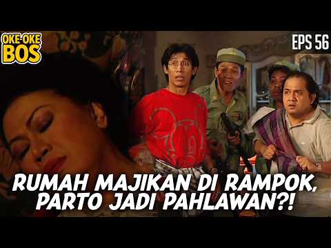 OKE OKE BOS (1996) EPS.56 | DETIK-DETIK RUMAH MAJIKAN DIRAMPOK! PARTO MUNCUL DENGAN AKSI TAK TERDUGA