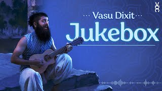 Vasu Dixit Jukebox | Vasu Dixit Collective
