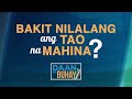 Bakit nilalang ang tao na maging mahina  daan ng buhay