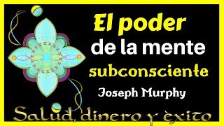 CURAR CUALQUIER ENFERMEDAD con el PODER DE LA MENTE SUBCONSCIENTE por JOSEPH MURPHY!!!