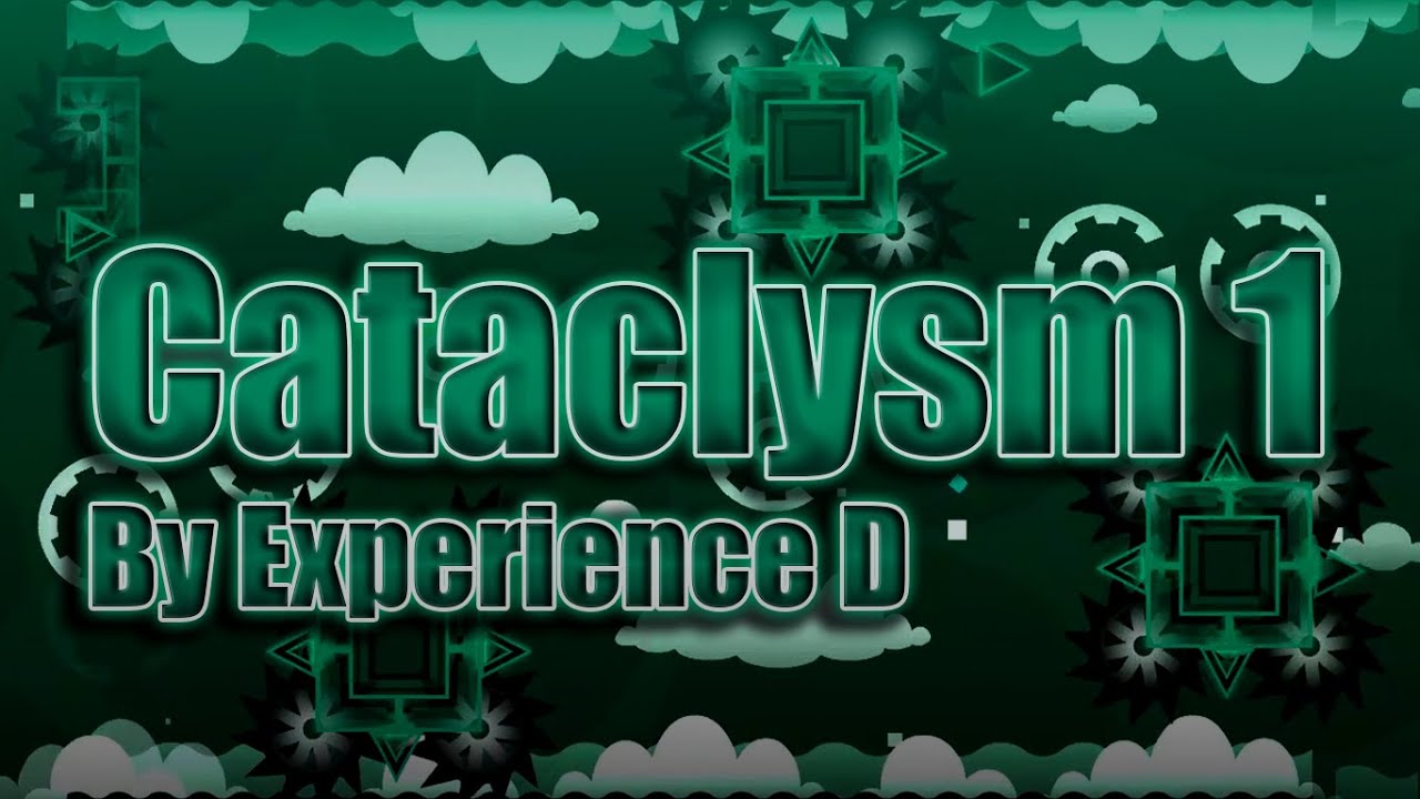 Geometry Dash [2.11] " Cataclysm 1 " By Experience D (EASY DEMON) Ft ...