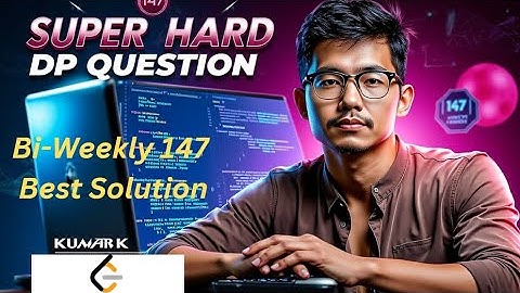 Leetcode Biweekly Contest 147 | Super Hard | DP By Kumar K