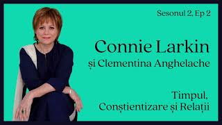 Timpul, Conștientizarea, Relații - Connie Larkin și Clementina Anghelache