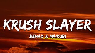 Bemax & Maikubi - KRUSH SLAYER