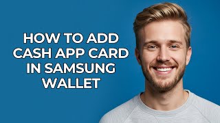 How To Add Cash App Card In Samsung Wallet - NEW! Step by Step