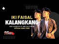KALANGKANG IKI FAISAL OFFICIAL MUSIC VIDEO
