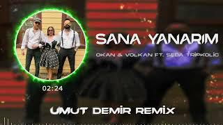 Okan & Volkan feat. Seda Tripkolic - Sana Yanarım ( Umut Demir Remix ) Resimi