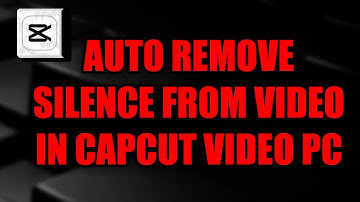 Auto Remove Silence From Video In CapCut Video PC Tutorial