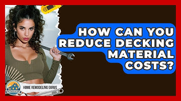How Can You Reduce Decking Material Costs? - Home Remodeling Gurus
