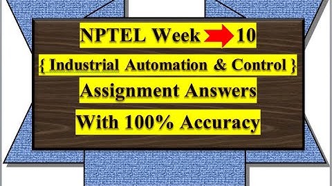 # NPTEL WEEK - 10 INDUSTRIAL AUTOMATION & CONTROL ASSIGNMENT ANSWERS SOLUTION WITH 100% ACCURACY.