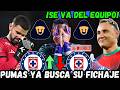 ✅🔥¡ULTIMA HORA! ¿SE VA? PUMAS busca el FICHAJE de este PORTERO de CRUZ AZUL