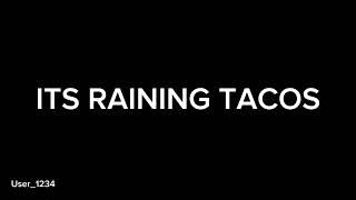 It’s raining tacos funkos (lyric)