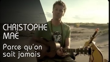 Christophe Maé - Parce Qu'On Sait Jamais (Clip Officiel)