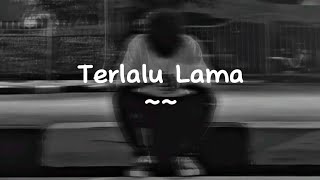 Vierra - Terlalu Lama ( Slowed Reverb ) Lirik