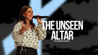 The Unseen Altar | Ps Candace Nainby