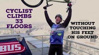 French Cyclist Climbs 33 Floors In 30 Minutes Without Touching His Feet On The Ground I Infocourt