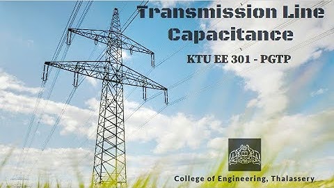 #5  TRANSMISSION LINE CAPACITANCE MODULE 2- PART 5(KTU EE 301 PGTP)