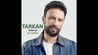 Tarkan - Daha İyi (AI Cover) Resimi