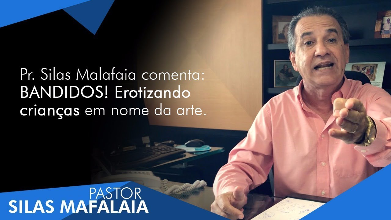 Pr. Silas Malafaia comenta: BANDIDOS! Erotizando crianças em nome da arte.