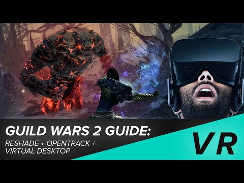 How to play GW2 in VR - Guild Wars 2 Virtual Reality Guide