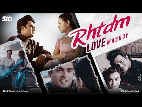 RHTDM Love Mashup | Sid Guldekar | Dil Ko | Zara Zara | Sach Keh Raha | 4K