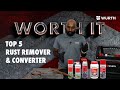 Wurth Top 5 Rust Removers | Worth It Episode 5