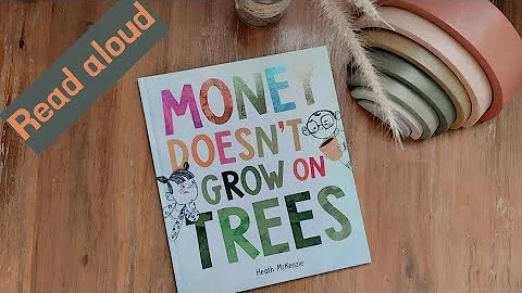 READ ALOUD  MONEY DOESN'T GROW ON TREES- CHILDREN'S BOOK.