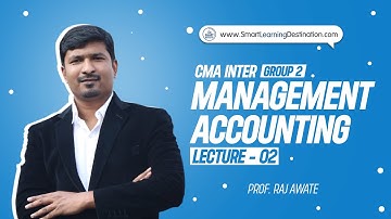 CMA Inter Group 2 | Management Accounting - Lec. 2 | By Prof. Raj Awate