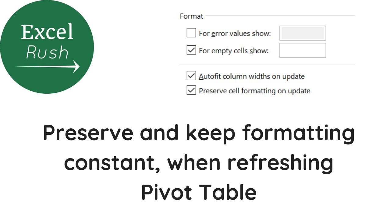 Preserve And Keep Formatting Constant When Refreshing Pivot Table In Excel