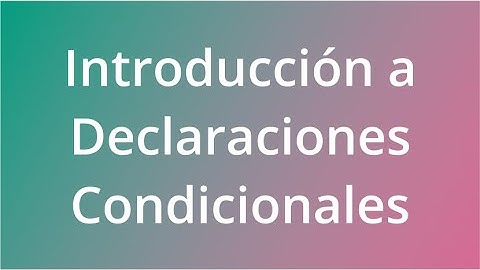 Introducción a  Declaraciones Condicionales
