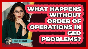 What Happens Without Order Of Operations In GED Problems? - Your GED Coach