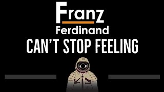 Franz Ferdinand • Can&#39;t Stop Feeling (CC) 🎤 [Karaoke] [Instrumental Lyrics]