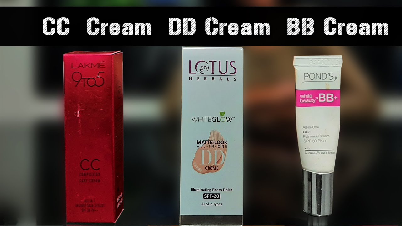 bb cream vs cc cream vs dd cream  BB cream, CC cream, DD cream