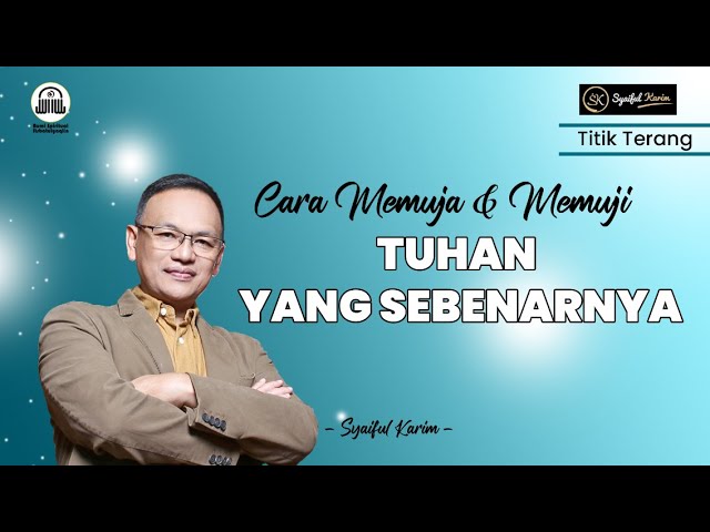 TITIK TERANG | CARA MEMUJA u0026 MEMUJI TUHAN YANG SEBENARNYA | SYAIFUL KARIM | SK PRODUCTION | BSI class=