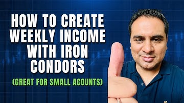 HOW TO CREATE WEEKLY INCOME WITH IRON CONDORS (GREAT FOR SMALL ACCOUNTS)