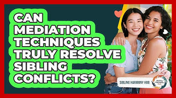 Can Mediation Techniques Truly Resolve Sibling Conflicts? - Sibling Harmony Hub
