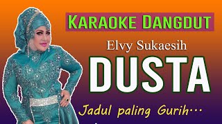 DUSTA - ELVY SUKAESIH (Dangdut Karaoke Without Vocals)