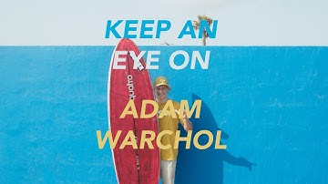 [ KEEP AN EYE ON ] ADAM WARCHOL
