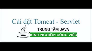Java Web Servlet 02 - Thiết lập môi trường Java Servlet - Tomcat 8