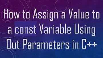 How to Assign a Value to a const Variable Using Out Parameters in C++