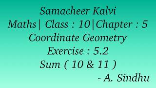 10th Maths Samacheer | Chapter 5 | Coordinate Geometry | Exercise 5.2 | Sum ( 10 &amp; 11 )