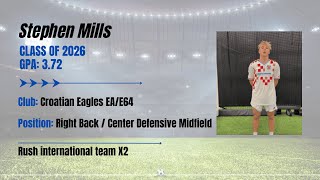 Highlight Video for Stephen Mills (Right Back/Center Defensive Midfield, 3.72 GPA, Class of 2026)